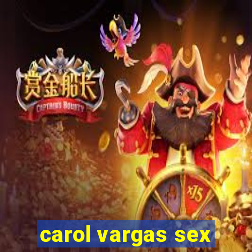 carol vargas sex